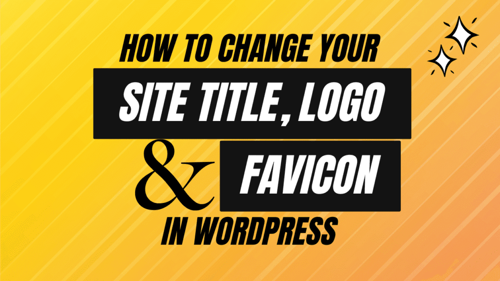 3 Easy Steps to Change Site Title in WordPress (Plus Logo & Favicon)