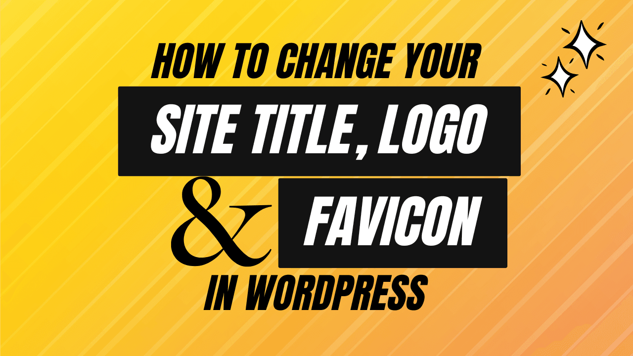 3 Easy Steps to Change Site Title in WordPress (Plus Logo & Favicon)